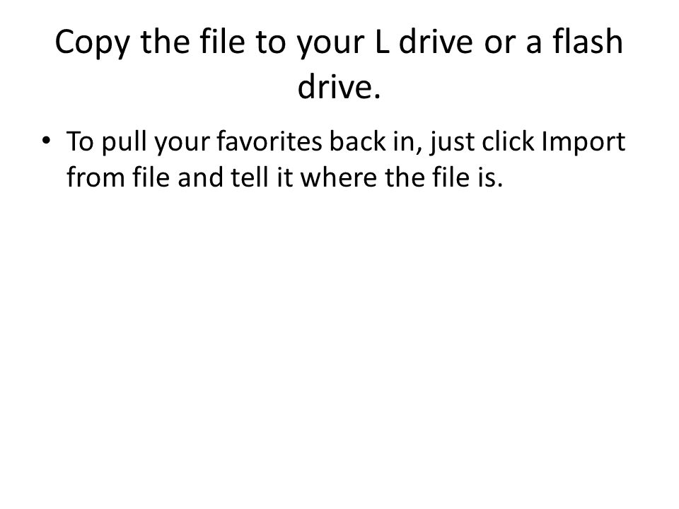 Copy the file to your L drive or a flash drive.