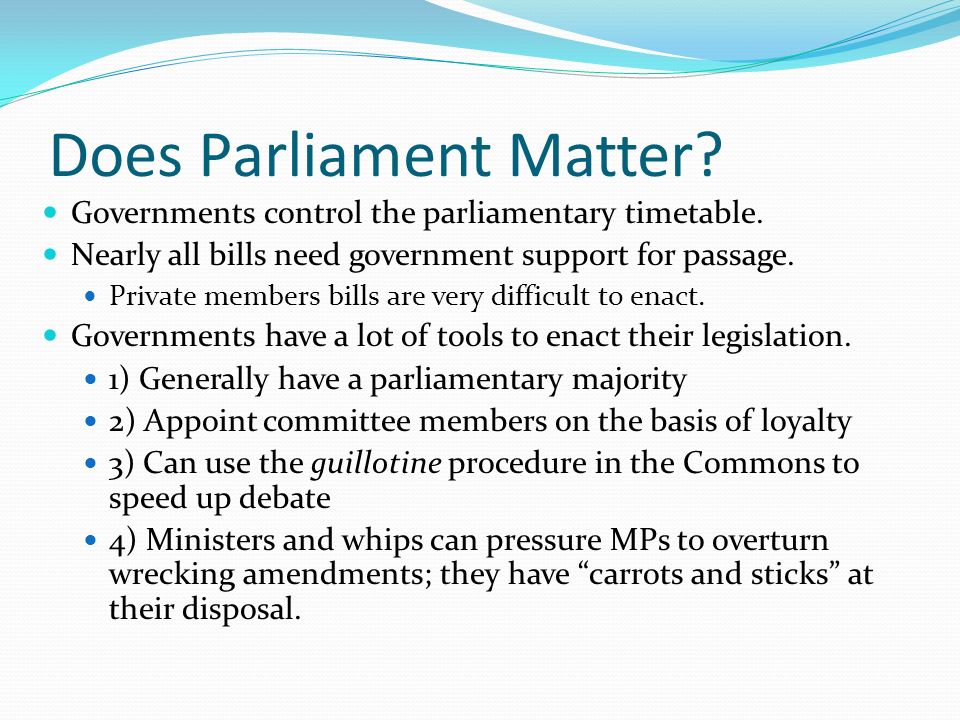 Does Parliament Matter. Governments control the parliamentary timetable.