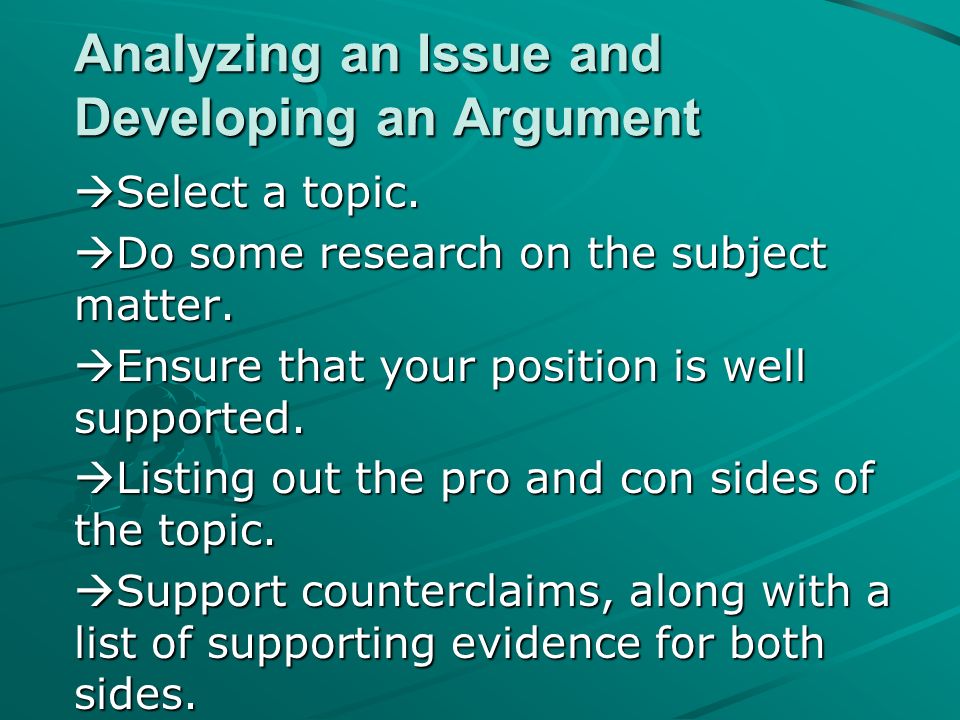 Analyzing an Issue and Developing an Argument  Select a topic.