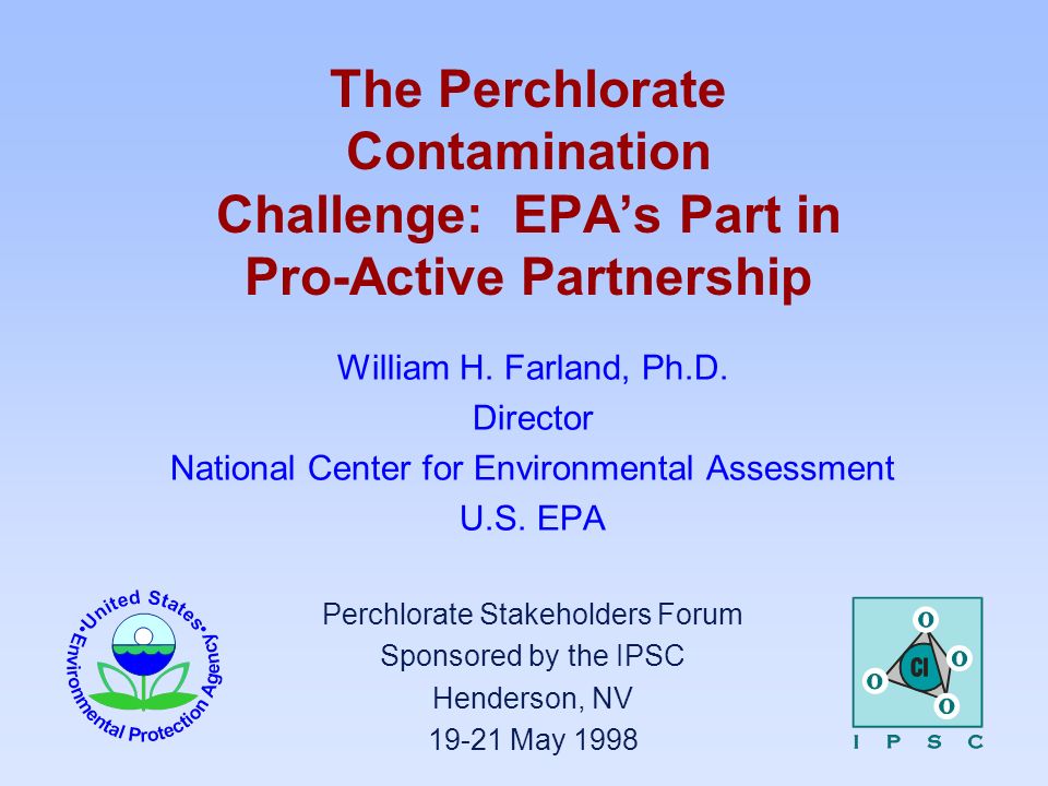 The Perchlorate Contamination Challenge: EPA’s Part in Pro-Active Partnership William H.