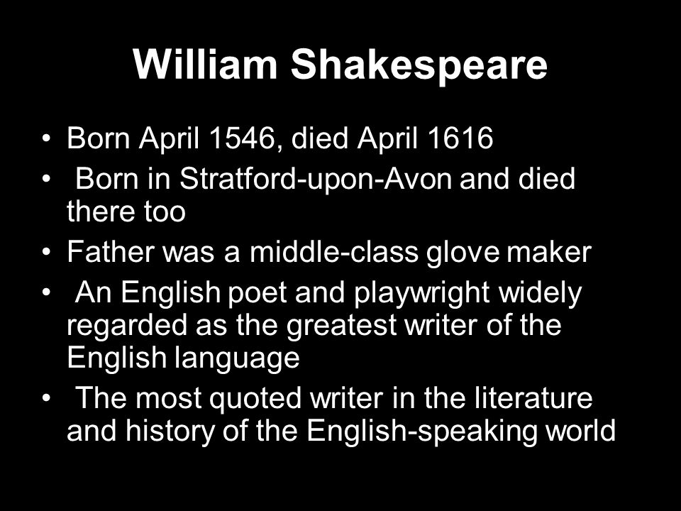 William Shakespeare and the Globe Theatre. William Shakespeare Born ...