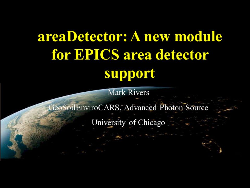 AreaDetector: A new module for EPICS area detector support Mark Rivers ...