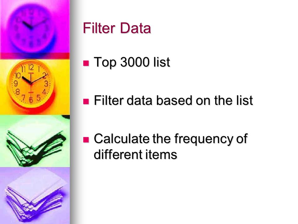 Filter Data Top 3000 list Top 3000 list Filter data based on the list Filter data based on the list Calculate the frequency of different items Calculate the frequency of different items