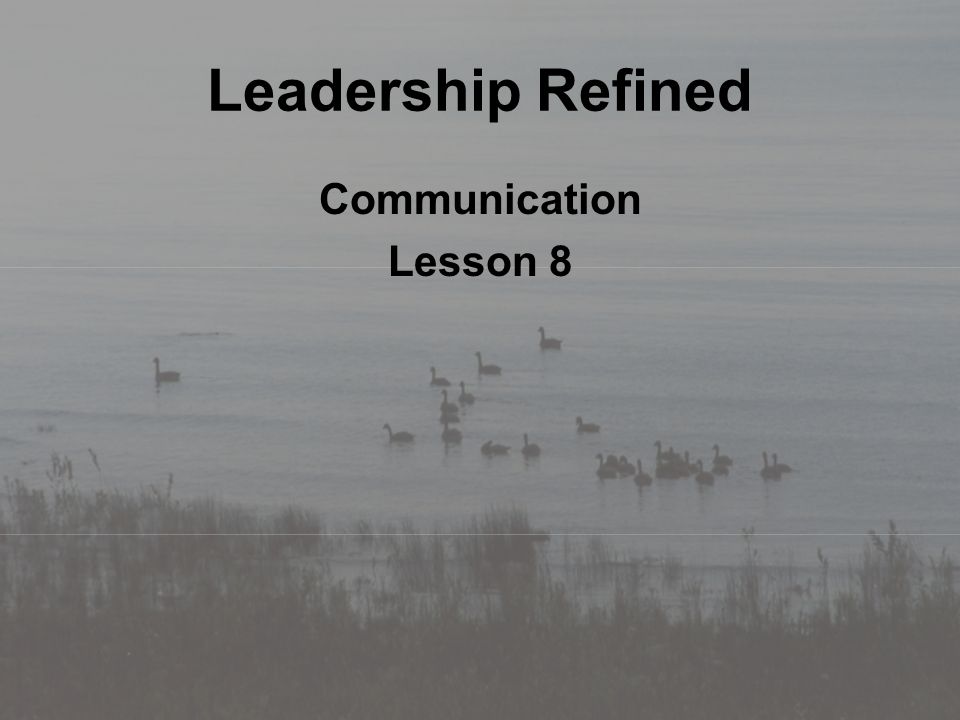 Leadership Refined Communication Lesson 8