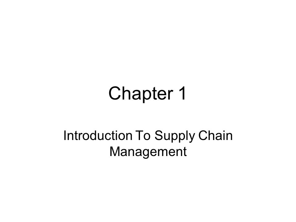Chapter 1 Introduction To Supply Chain Management