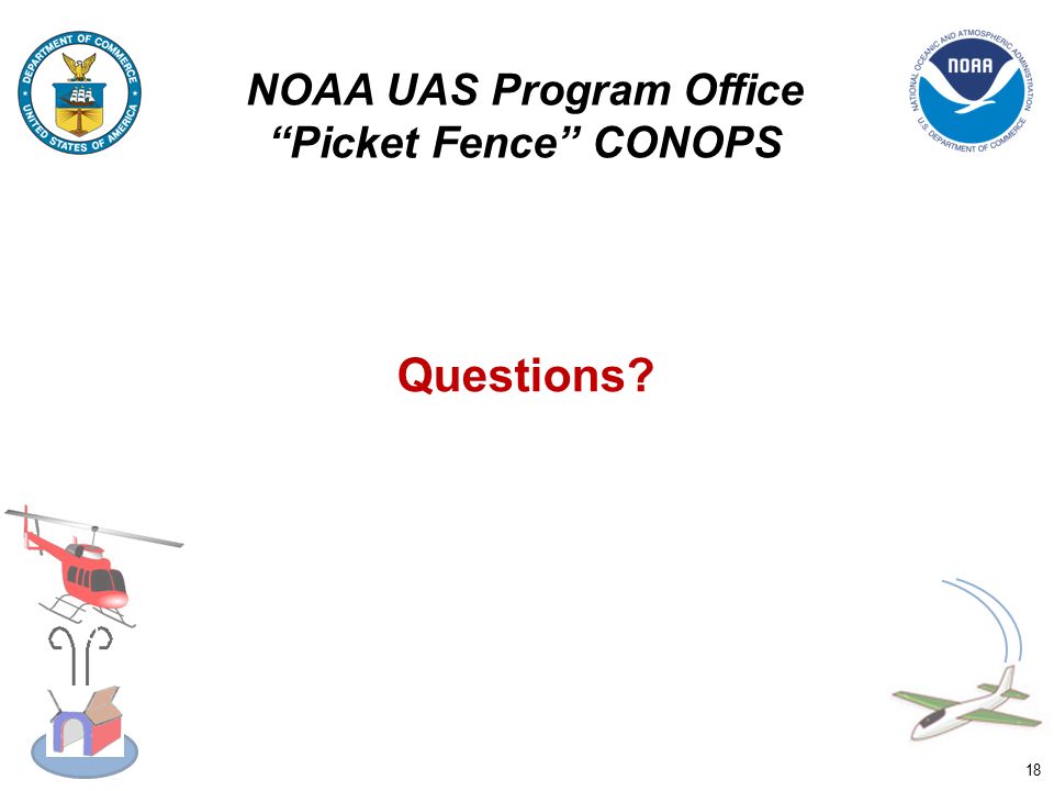 Questions 0 NOAA UAS Program Office Picket Fence CONOPS 18