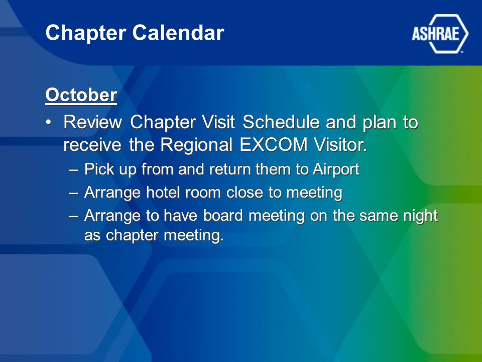 October Review Chapter Visit Schedule and plan to receive the Regional EXCOM Visitor.