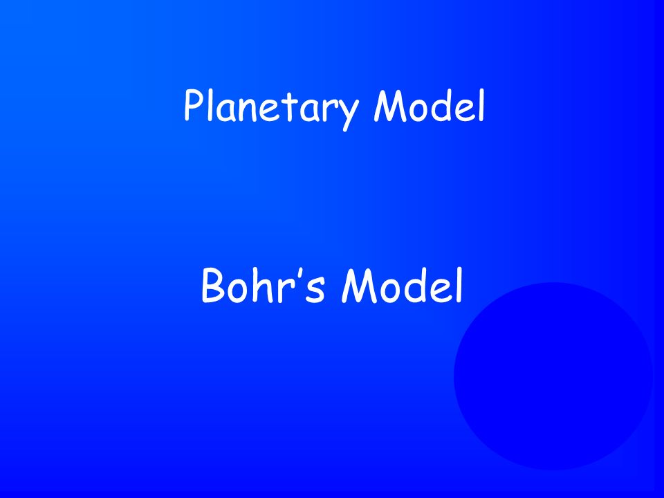 Bohr’s Model Planetary Model