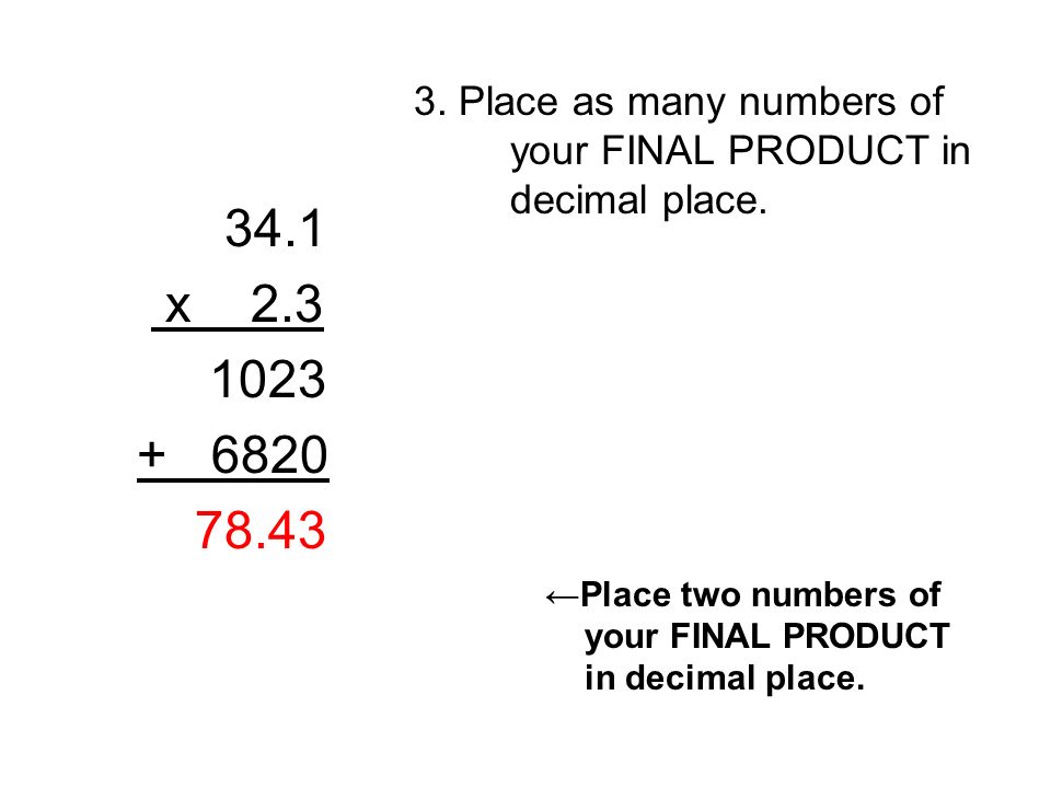 3. Place as many numbers of your FINAL PRODUCT in decimal place.