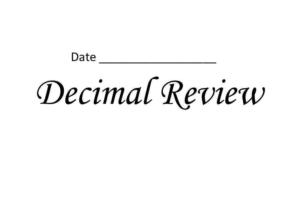 Decimal Review Date __________________