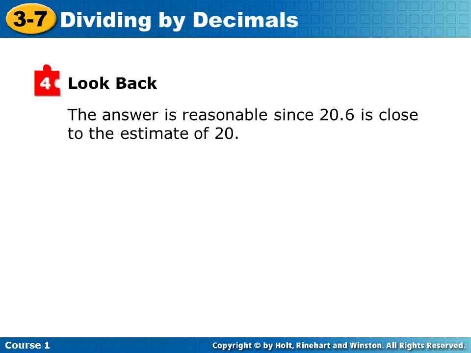 Course Dividing by Decimals Look Back4 The answer is reasonable since 20.6 is close to the estimate of 20.