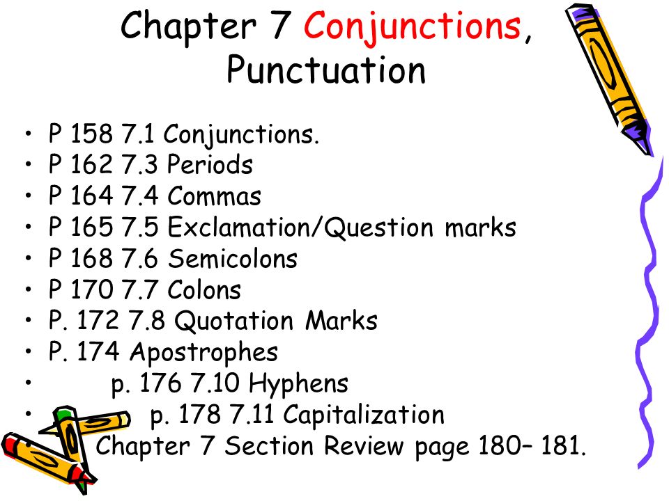 Chapter 7 Conjunctions, Punctuation P Conjunctions.
