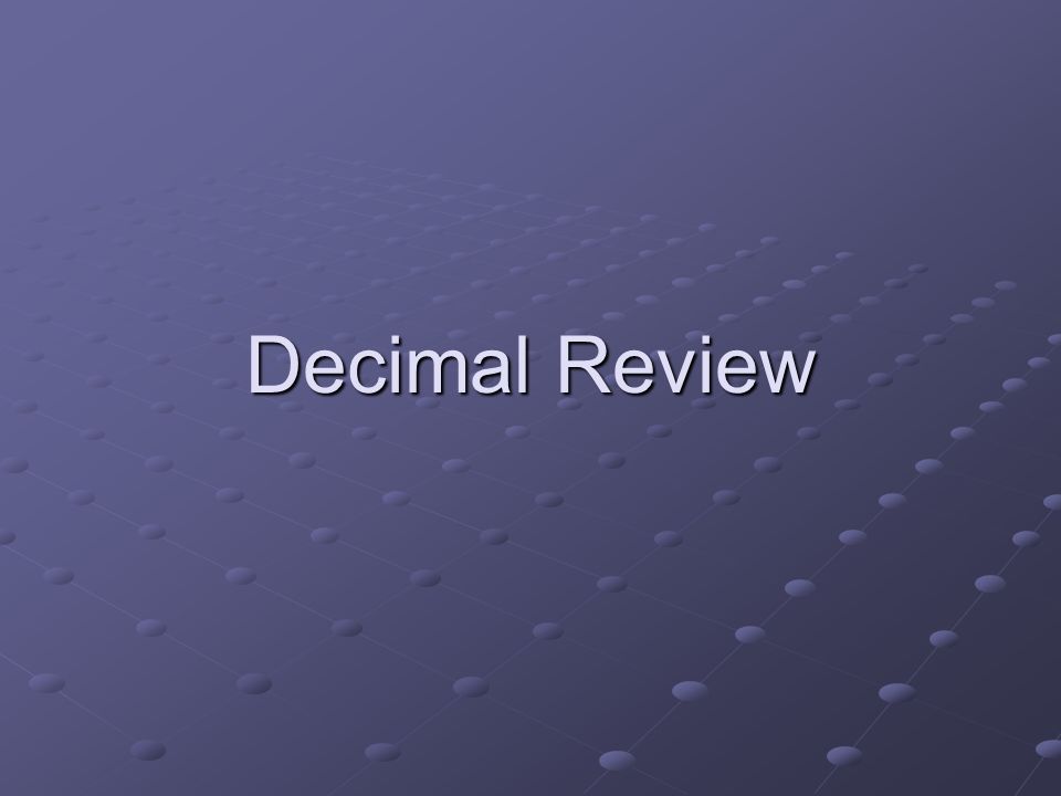 Decimal Review