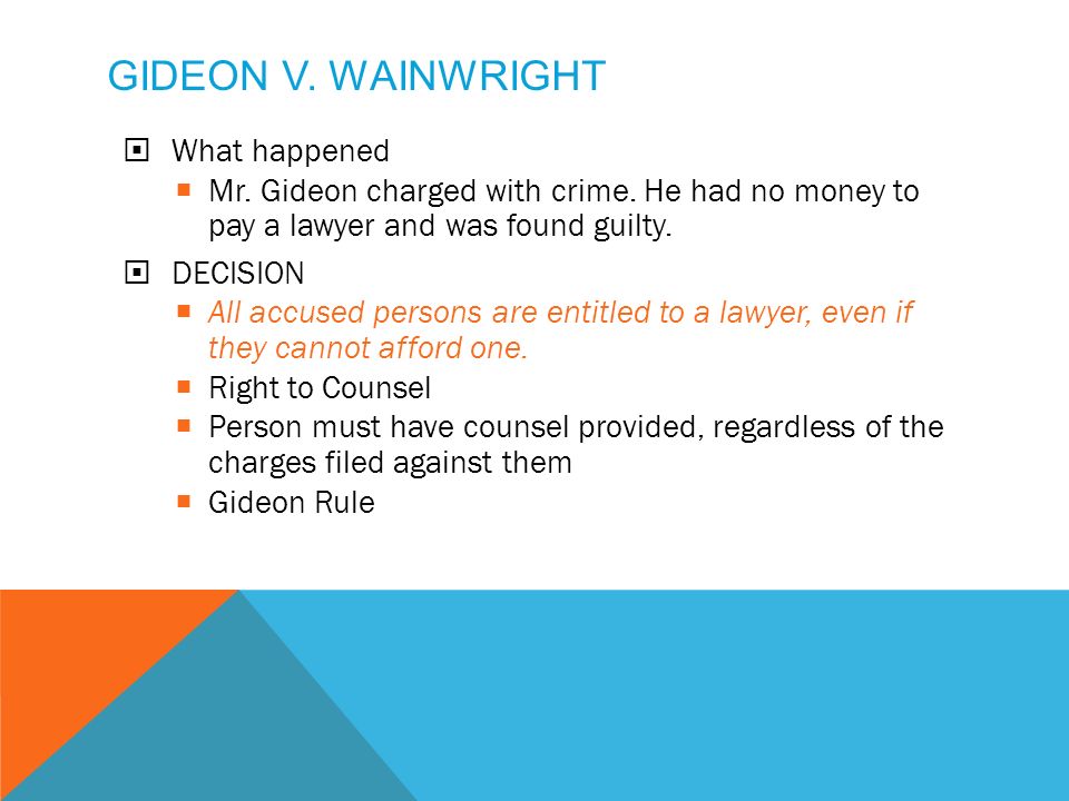 GIDEON V. WAINWRIGHT  What happened  Mr. Gideon charged with crime.