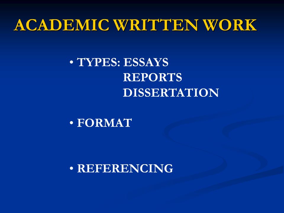 Academic Written Work Types Essays Reports Dissertation Format Academic Written Work Types Essays Reports Dissertation Format Referencing Essays With Thesis Statements also My English Class Essay Essay Papers Examples