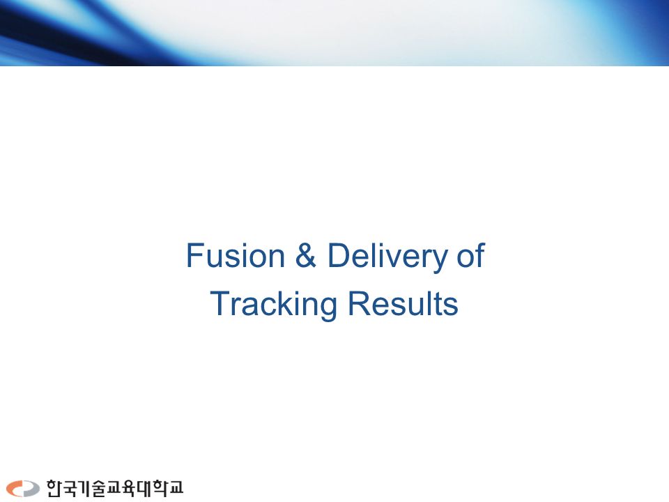 Fusion & Delivery of Tracking Results