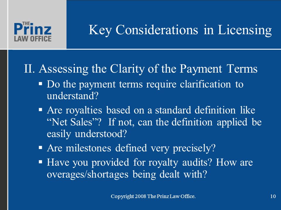 Copyright 2008 The Prinz Law Office.10 Key Considerations in Licensing II.