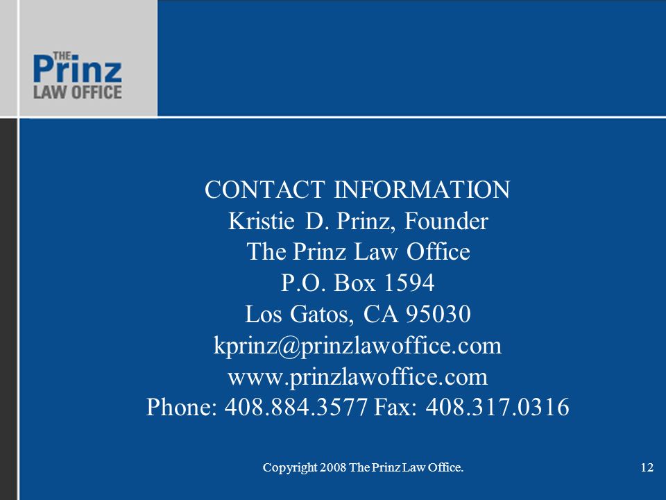 Copyright 2008 The Prinz Law Office.12 CONTACT INFORMATION Kristie D.