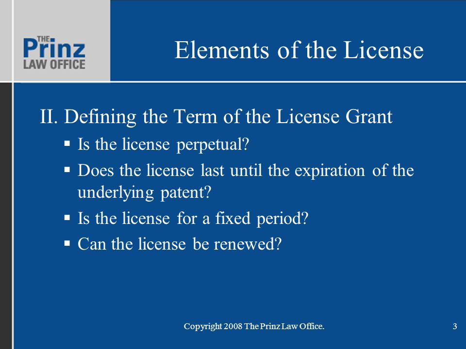 Copyright 2008 The Prinz Law Office.3 Elements of the License II.