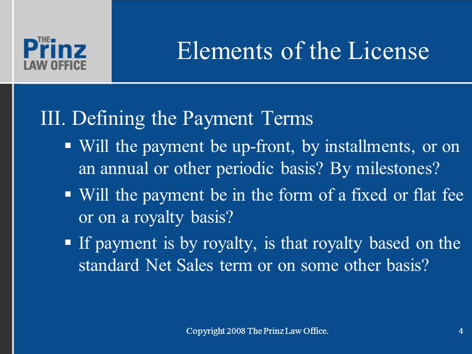Copyright 2008 The Prinz Law Office.4 Elements of the License III.
