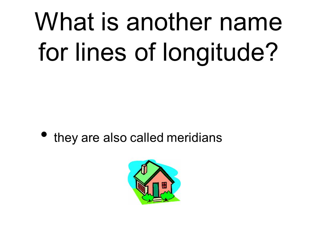 What is another name for lines of longitude they are also called meridians