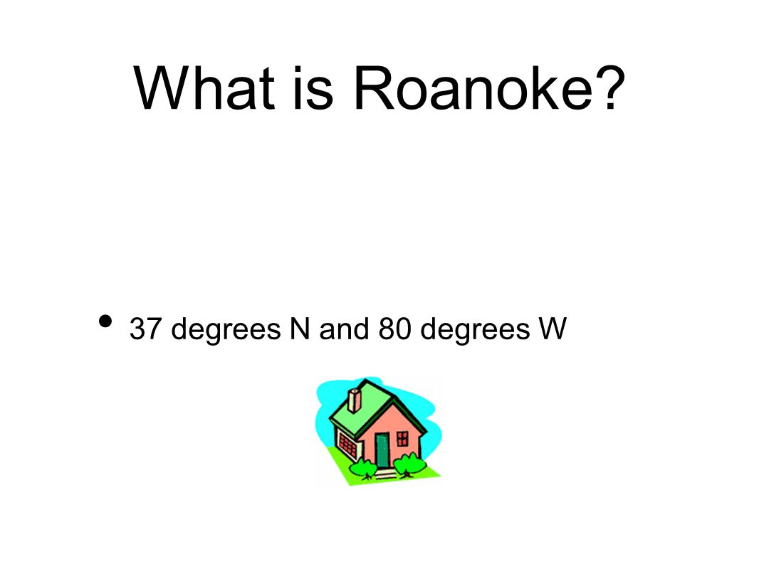 What is Roanoke 37 degrees N and 80 degrees W