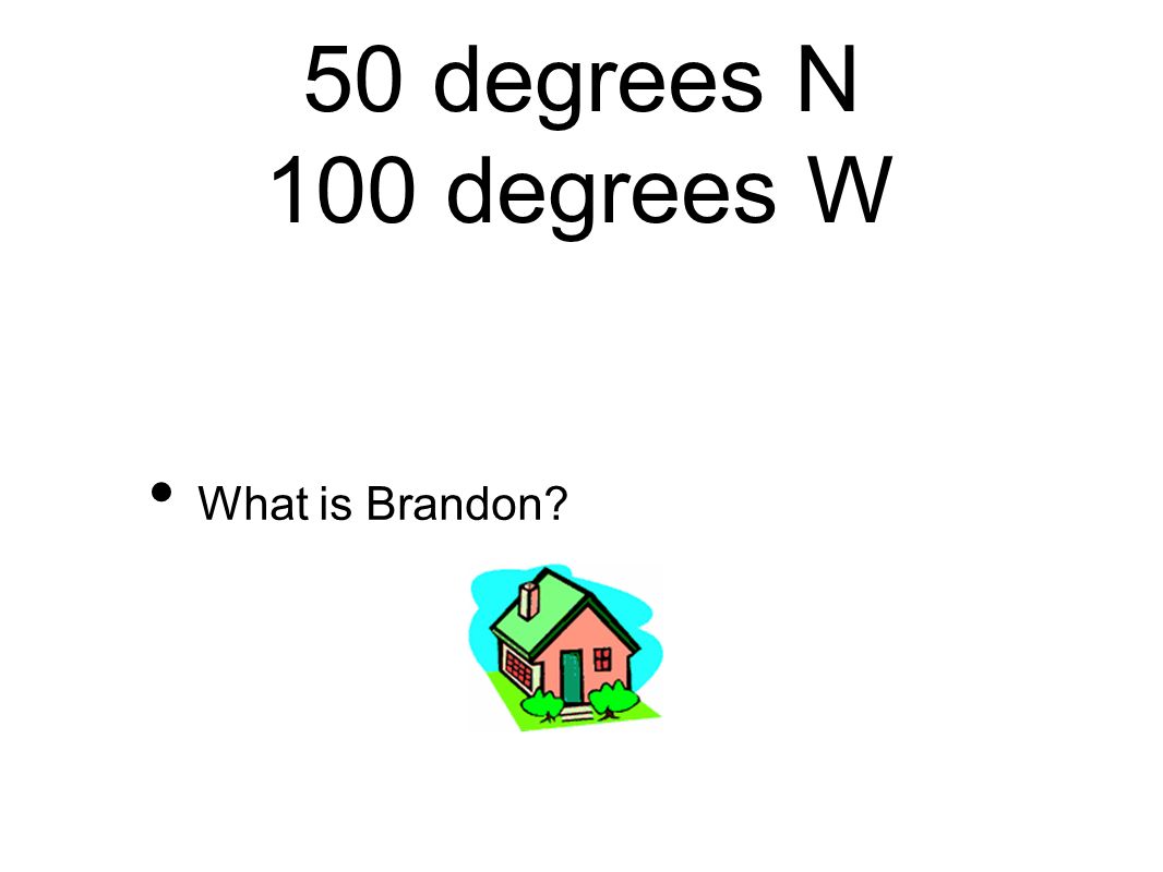 50 degrees N 100 degrees W What is Brandon