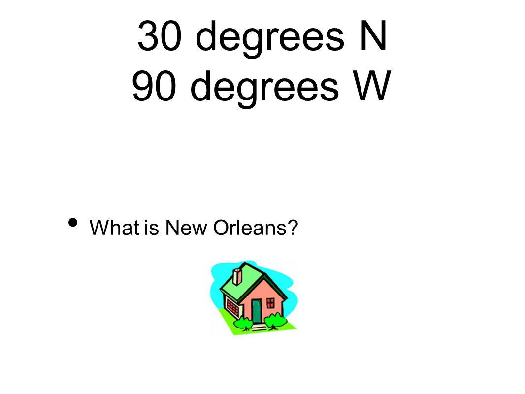 30 degrees N 90 degrees W What is New Orleans