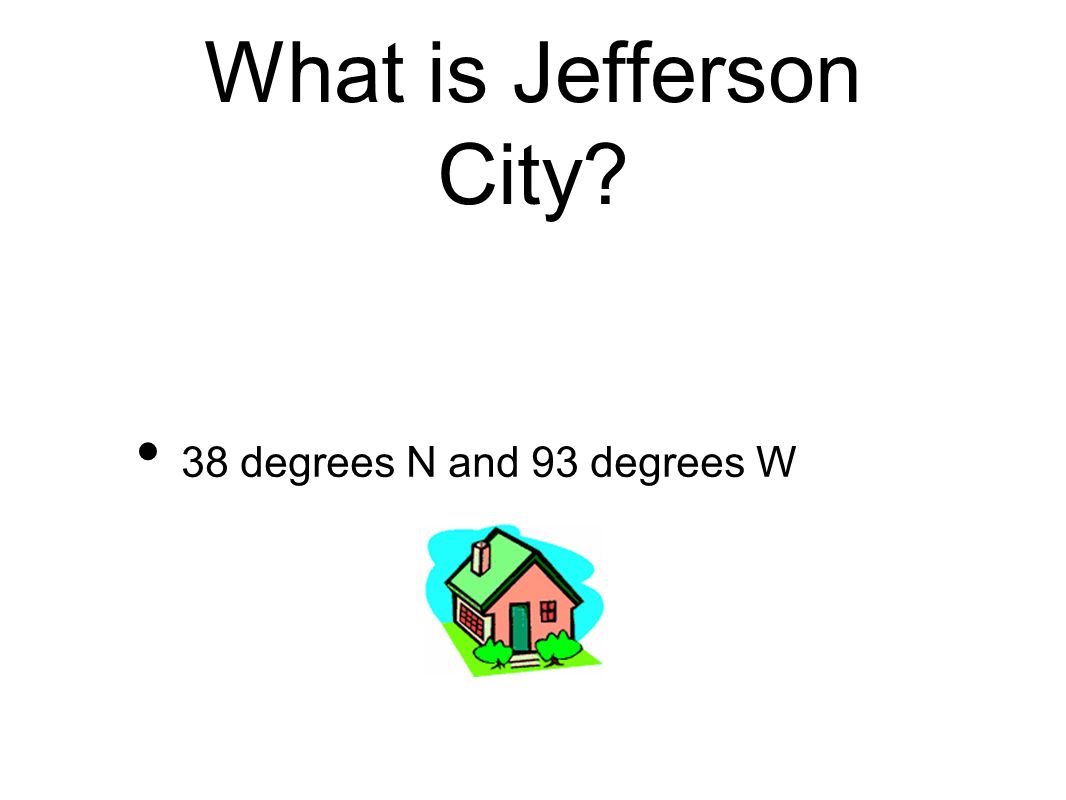 What is Jefferson City 38 degrees N and 93 degrees W