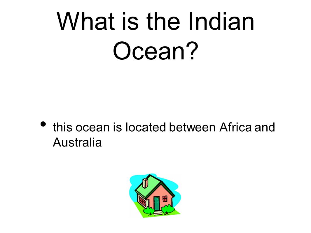 What is the Indian Ocean this ocean is located between Africa and Australia