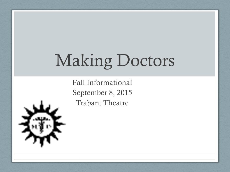 Making Doctors Fall Informational September 8, 2015 Trabant Theatre