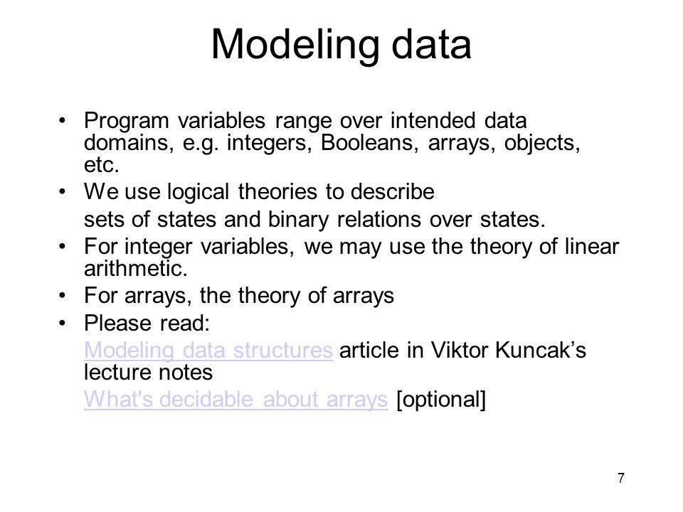 7 Modeling data Program variables range over intended data domains, e.g.