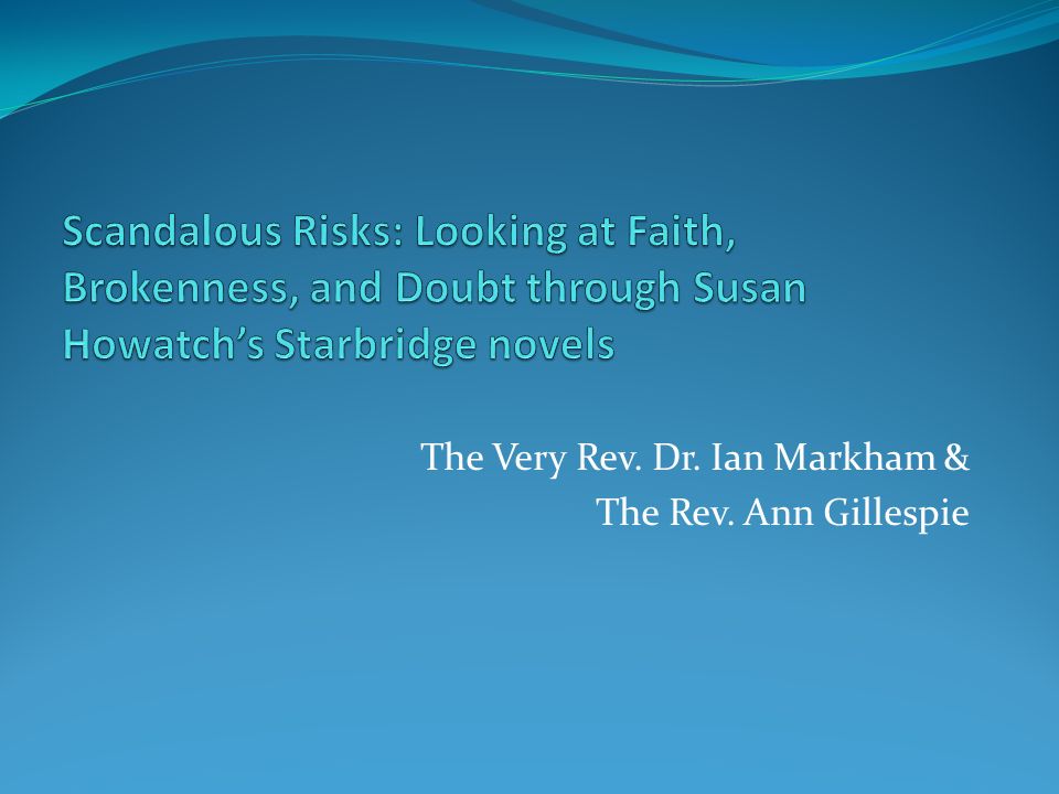 1 The Very Rev Dr Ian Markham Ann Gillespie 1 The Very Rev Dr Ian Markham Ann Gillespie
