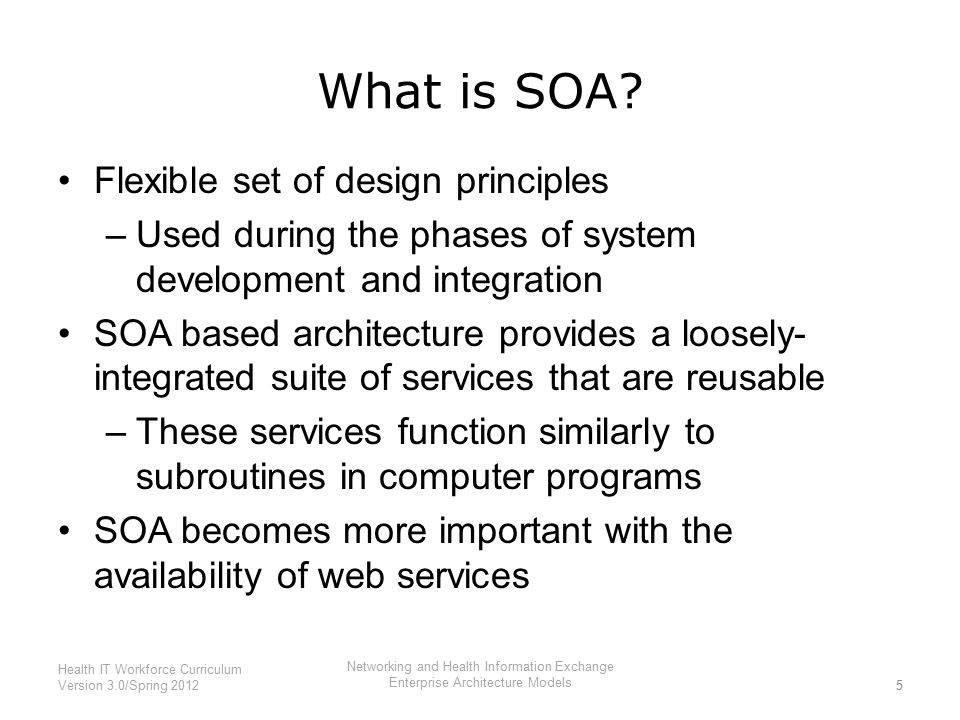 5 Health IT Workforce Curriculum Version 3.0/Spring 2012 What is SOA.