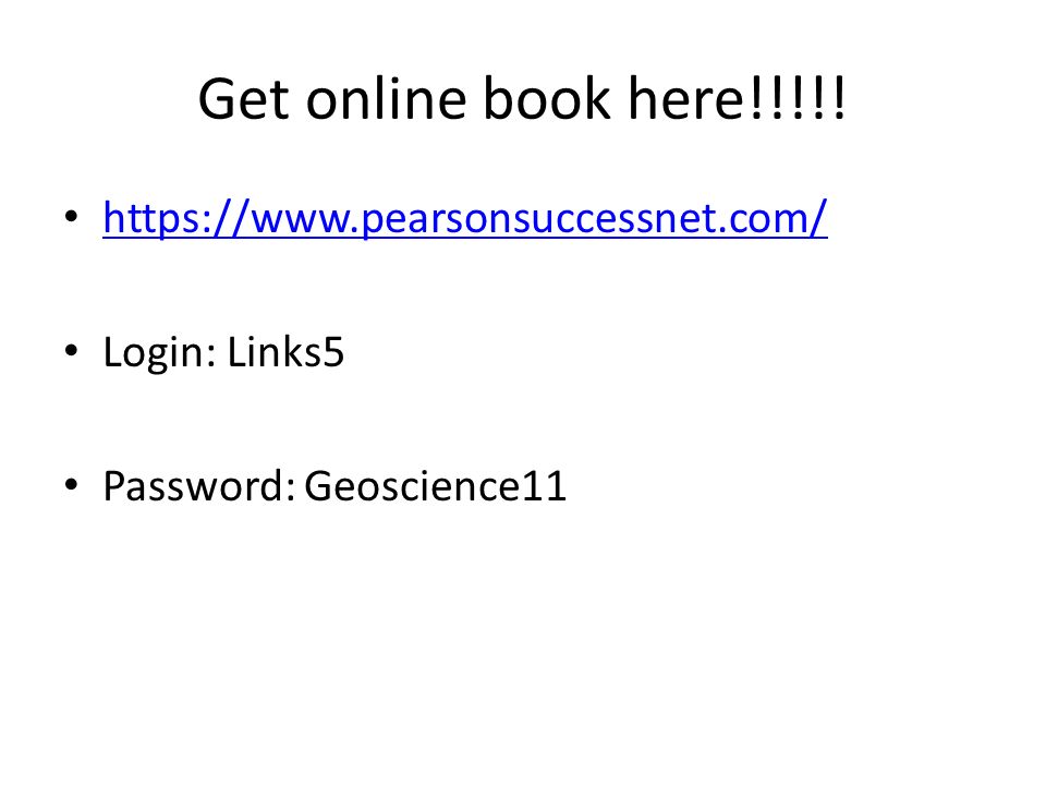 Get online book here!!!!!   Login: Links5 Password: Geoscience11
