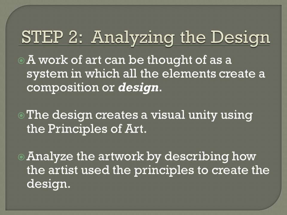  A work of art can be thought of as a system in which all the elements create a composition or design.