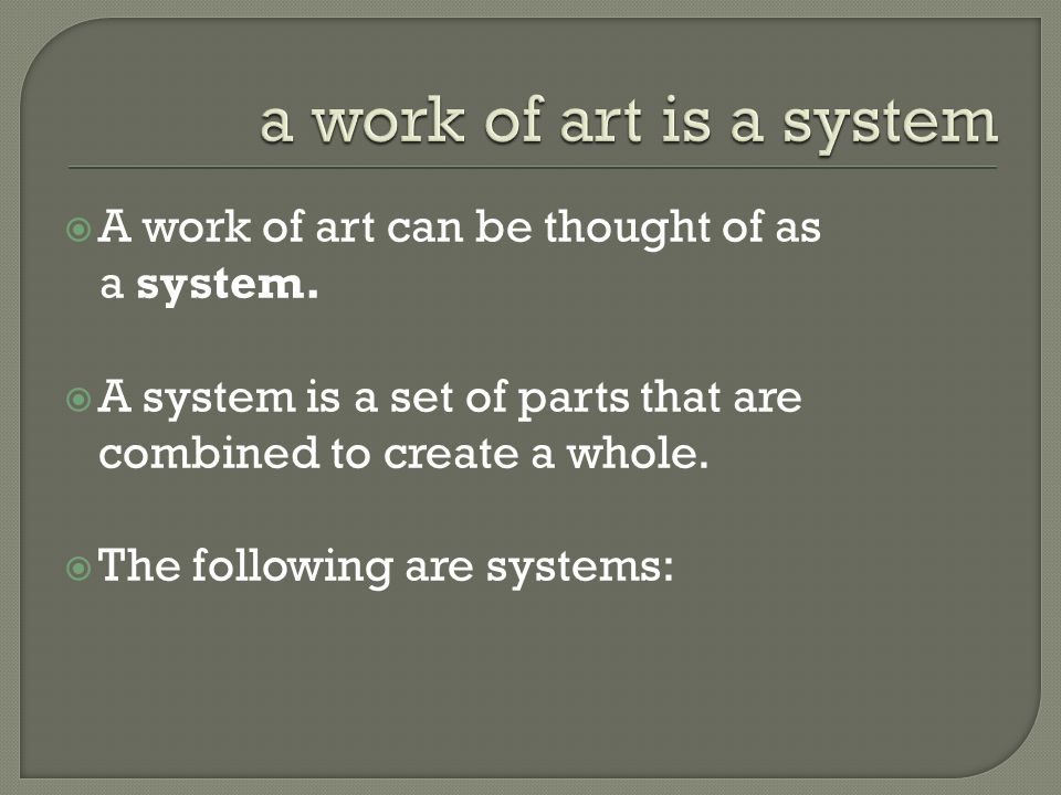  A work of art can be thought of as a system.