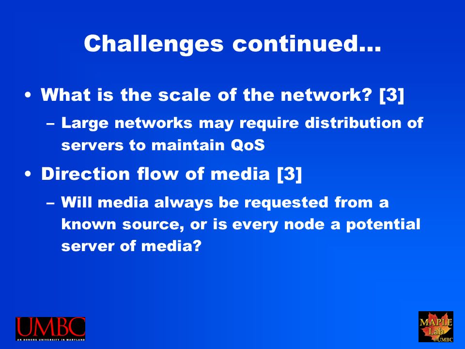 Challenges continued... What is the scale of the network.
