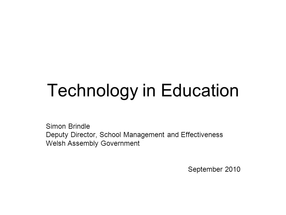 Technology in Education Simon Brindle Deputy Director, School ...