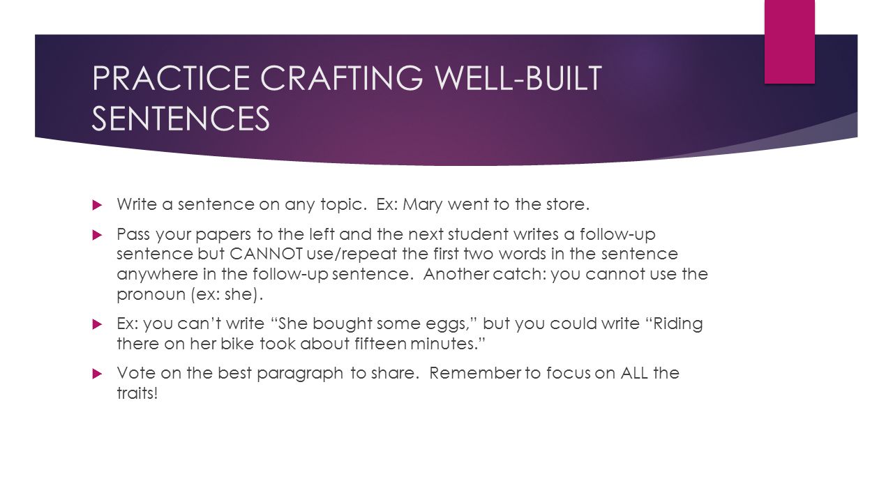 Sentence Fluency. Crafting well-built sentences  The writer