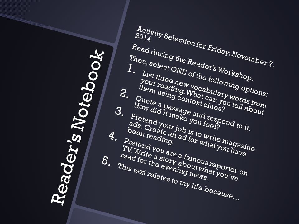 Reader’s Notebook Activity Selection for Friday, November 7, 2014 Read during the Reader’s Workshop.