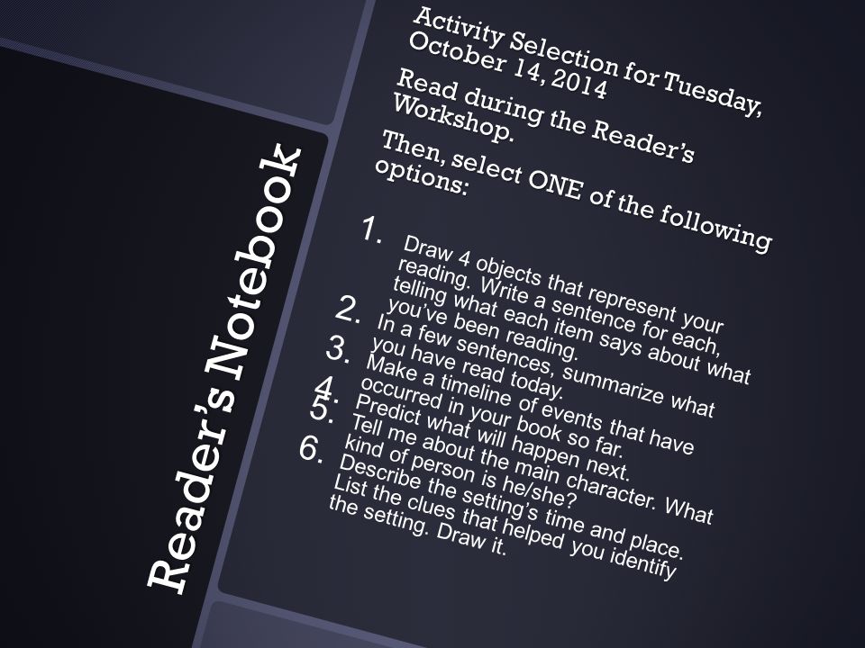 Reader’s Notebook Activity Selection for Tuesday, October 14, 2014 Read during the Reader’s Workshop.