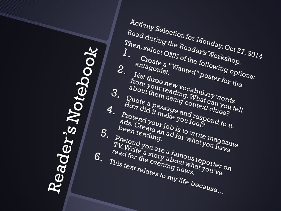 Activity Selection for Monday, Oct 27, 2014 Read during the Reader’s Workshop.