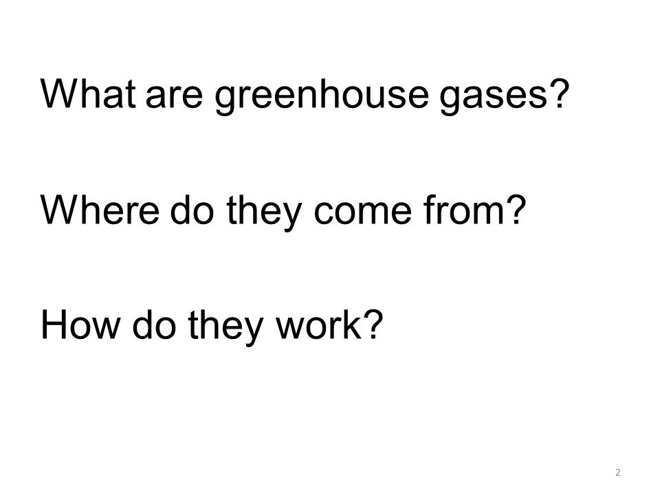 What are greenhouse gases Where do they come from How do they work 2