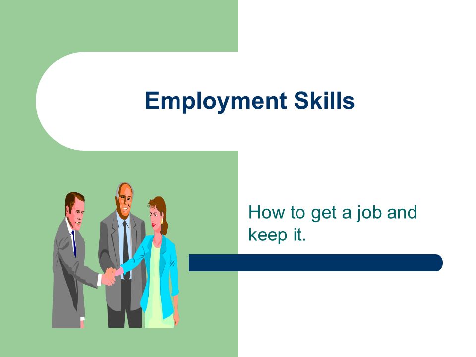 Employment Skills How To Get A Job And Keep It Where Find 1 Employment Skills How To Get A Job And Keep It