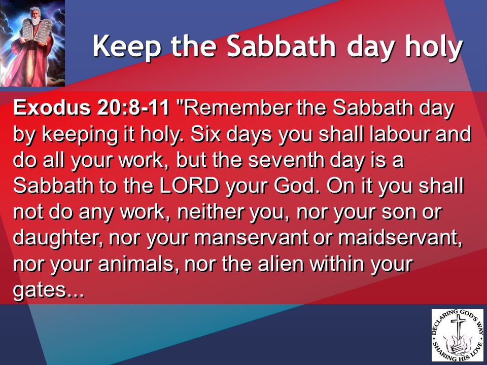 Keep Taking The Tablets Keep The Sabbath Day Holy Exodus 8 11 Remember The Sabbath Day By Keeping It Holy Six Days You Shall Labour And Do All Your Ppt Download