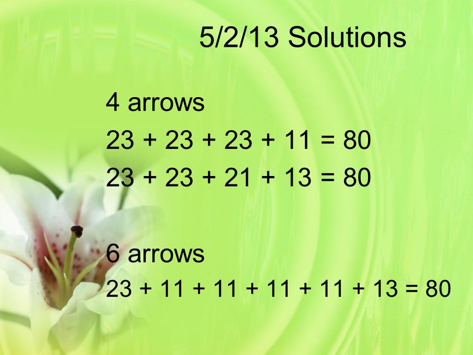5/2/13 Solutions 4 arrows = = 80 6 arrows = 80