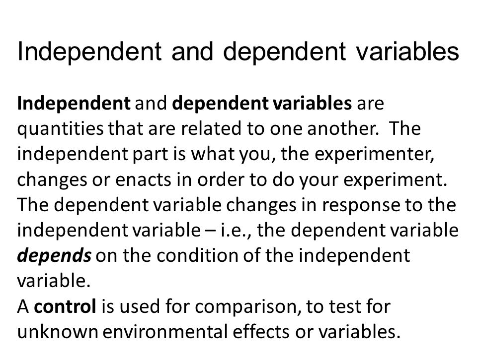 Independent and dependent variables Independent and dependent variables are quantities that are related to one another.