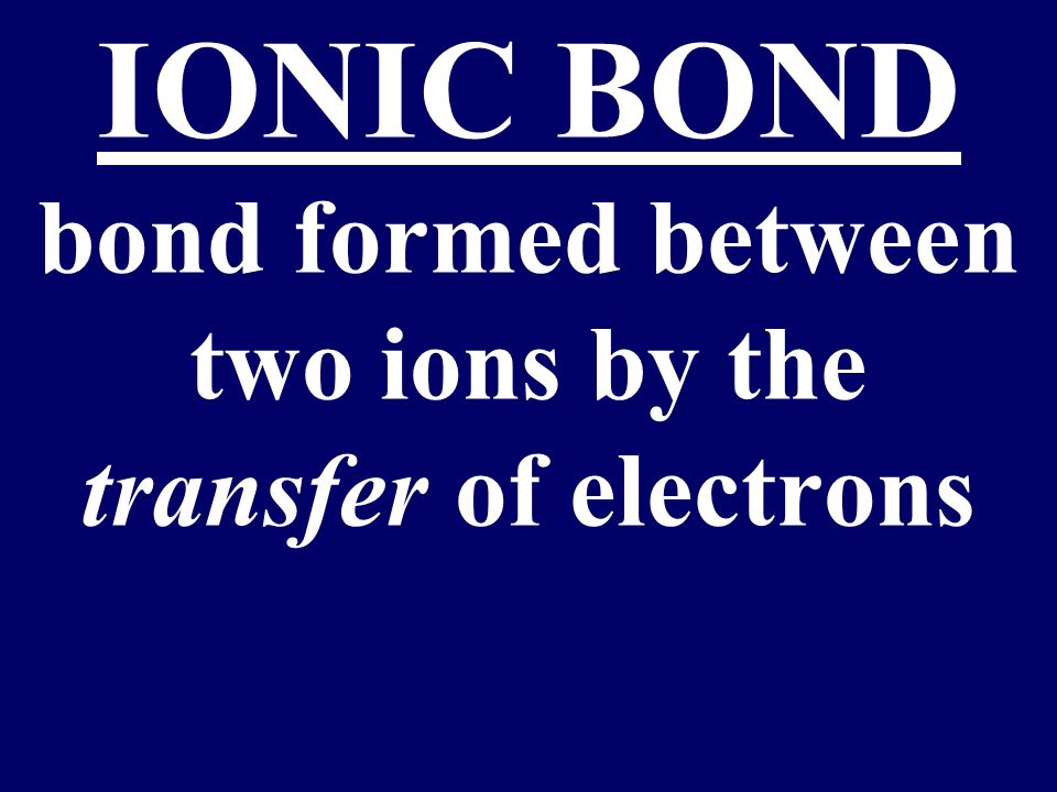 What is an Ionic Bond Bond Between an Anion and Cation Electrons Are Transferred.