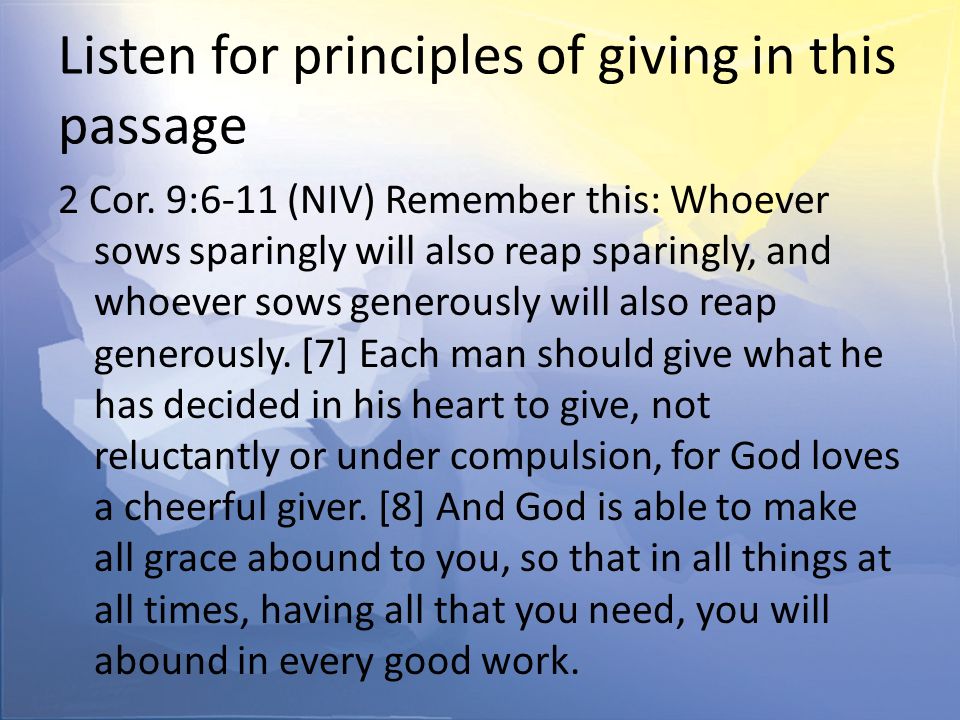 Listen for principles of giving in this passage 2 Cor.